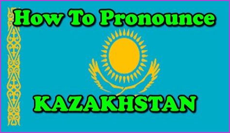Kazakhstan Pronunciation: A Comprehensive Guide